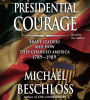 Presidential Courage: Brave Leaders and How They Changed America 1789-1989 (Abridged)