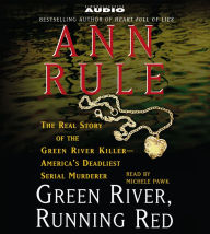 Green River, Running Red: The Real Story of the Green River Killer--America's Deadliest Serial Murderer