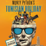 Monty Python's Tunisian Holiday: My Life with Brian