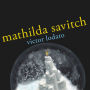 Mathilda Savitch: A Novel