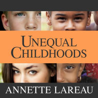 Unequal Childhoods: Class, Race, and Family Life, Second Edition, with an Update a Decade Later