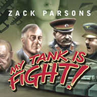 My Tank Is Fight!: Deranged Inventions of WWII