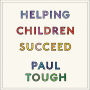 Helping Children Succeed: What Works and Why