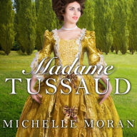 Madame Tussaud: A Novel of the French Revolution
