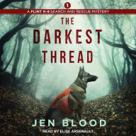 The Darkest Thread: Flint K-9 Search & Rescue Mysteries, Book 1