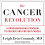 The Cancer Revolution: A Groundbreaking Program to Reverse and Prevent Cancer