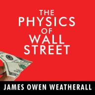 The Physics of Wall Street: A Brief History of Predicting the Unpredictable