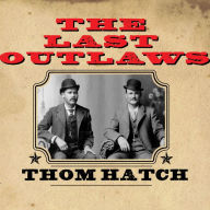 The Last Outlaws: The Lives and Legends of Butch Cassidy and the Sundance Kid