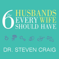 The 6 Husbands Every Wife Should Have: How Couples Who Change Together Stay Together