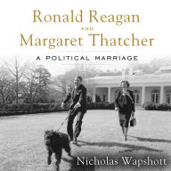 Ronald Reagan and Margaret Thatcher: A Political Marriage