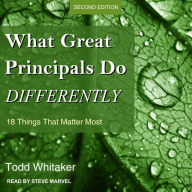 What Great Principals Do Differently: 18 Things That Matter Most [Second Edition]