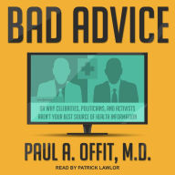 Bad Advice: Or Why Celebrities, Politicians, and Activists Aren't Your Best Source of Health Information