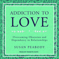 Addiction to Love: Overcoming Obsession and Dependency in Relationships