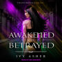 Awakened and Betrayed