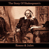 The Story Of Shakespeare's Romeo & Juliet (Abridged)