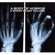 Body of Horror, A - A Short Story Volume: Horror tales with bodyparts playing a supernatural role