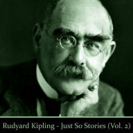 Rudyard Kipling's Just So Stories Volume 2