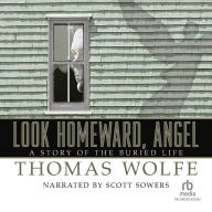 Look Homeward, Angel: A Story of the Buried Life