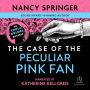 The Case of the Peculiar Pink Fan (Enola Holmes Series #4)