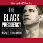 The Black Presidency: Barack Obama and the Politics of Race in America