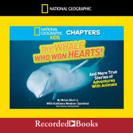 National Geographic Kids Chapters: The Whale Who Won Hearts And More True Stories of Adventures with Animals