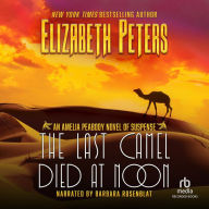 The Last Camel Died at Noon: Amelia Peabody Mysteries, Book 6