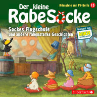 Sockes Flugschule, Die Waldhochzeit, Der Riesenschreck (Der kleine Rabe Socke - Hörspiele zur TV Serie 13) (Abridged)