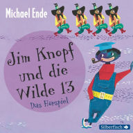 Jim Knopf und die Wilde 13 - Das Hörspiel (Abridged)