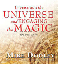 Leveraging the Universe and Engaging the Magic (Abridged)