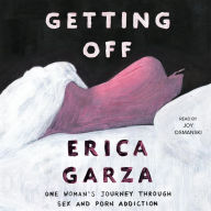 Getting Off: One Woman's Journey Through Sex and Porn Addiction