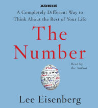 The Number: A Completely Different Way to Think About the Rest of Your Life (Abridged)