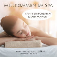 Asmr Massagen - Willkommen im Spa: Sanftes Einschlafen & Entspannen