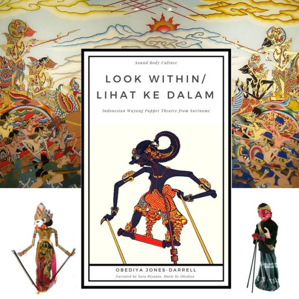 Look Within / Lihat ke Dalam: Indonesian Wayang Puppet Theatre from Suriname (Abridged)