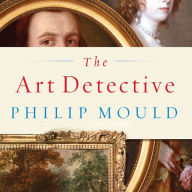 The Art Detective: Fakes, Frauds, and Finds and the Search for Lost Treasures