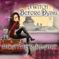 A Witch Before Dying: A Wishcraft Mystery