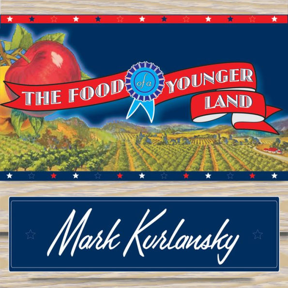 The Food of a Younger Land: A Portrait of American Food---Before the National Highway System, Before Chain Restaurants, and Before Frozen Food, When the Nation's Food Was Seasonal, Regional, and Traditional---from the Lost WPA Files