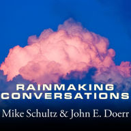 Rainmaking Conversations: Influence, Persuade, and Sell in Any Situation