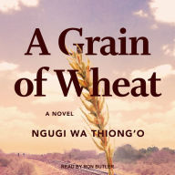 A Grain of Wheat: A Novel