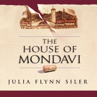 The House of Mondavi: The Rise and Fall of an American Wine Dynasty