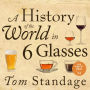 A History of the World in 6 Glasses