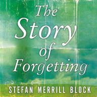 The Story of Forgetting: A Novel