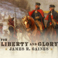 For Liberty and Glory: Washington, Lafayette, and Their Revolutions