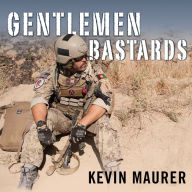 Gentlemen Bastards: On the Ground in Afghanistan with America's Elite Special Forces