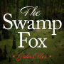 The Swamp Fox: How Francis Marion Saved the American Revolution