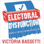 Electoral Dysfunction: A Survival Manual for American Voters