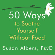 50 Ways to Soothe Yourself Without Food