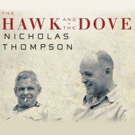 The Hawk and the Dove: Paul Nitze, George Kennan, and the History of the Cold War