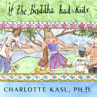 If the Buddha Had Kids: Raising Children to Create a More Peaceful World