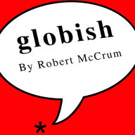 Globish: How the English Language Became the World's Language