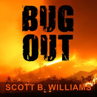 Bug Out: The Complete Plan for Escaping a Catastrophic Disaster Before It's Too Late